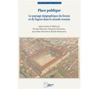 Place publique Le paysage épigraphique du forum et de l'agora dans le monde romain - Nicolas Mathieu - Ausonius Eds - broché - Essai