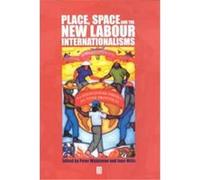 Place, Space and the New Labour Internationalisms, Antipode Book Series