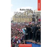 Place Tahrir Une révolution inachevée - Rabha Attaf - Workshop19 - broché - Essai