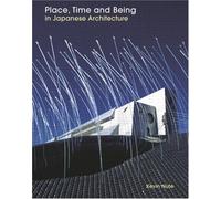 Place, Time And Being In Japanese Architecture