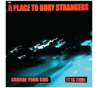 Place To Bury Strangers - Change Your God / Is It Time [7-Inch Single] Colored Vinyl, White