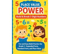 Place Value Power Build & Break 3-Digit Numbers: Fun and Easy Math Practice for Grade 2 - Expanded Form, Standard Form, and Place Value Skills 2nd Grade Place Value