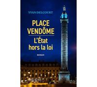 Place Vendôme - L'État hors la loi