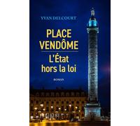 Place Vendôme - L'État hors la loi - Yvan Delcourt - Librinova - broché - Roman