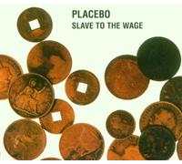 Placebo - Slave to The Wage/Bubblegum