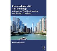 Placemaking With Tall Buildings: A Guide to Ten Key Planning and Design Principles