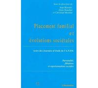 Placement familial et évolutions sociétales Actes des Journées d'Études de l'A.N.P.F. - Parentalité, filiations et représentations sociales - Jean Biarnès - L'harmattan - broché - Livre