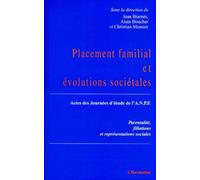 Placement familial et évolutions sociétales Actes des Journées d'Études de l'A.N.P.F. - Parentalité, filiations et représentations sociales - Jean Biarnès - L'harmattan - broché - Livre