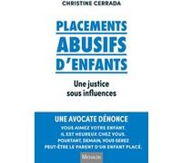 Placements abusifs d'enfants une justice sous influences Christine Cerrada (Auteur)