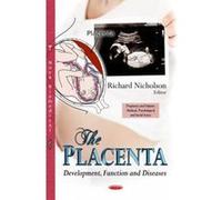 Placenta: Development, Function & Diseases (Pregnancy and Infants: Medical, Psychological and Social Issues: Human Reproductive System - Anatomy, Roles and Disorders) - [Version Originale] Inconnu (Au