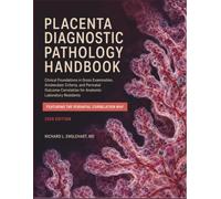Placenta Diagnostic Pathology Handbook: Clinical Foundations in Gross Examination, Amsterdam Criteria, and Perinatal Outcome Correlation for Anatomic Laboratory Residents