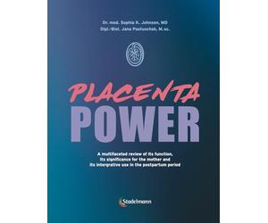 Placenta Power: A multifaceted review of its function, its significance for the mother and its integrative use in the postpartum period