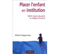 Placer l'enfant en institution: MECS, foyers éducatifs et villages d'enfants