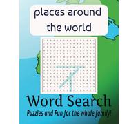 Places Around The World Word Search Puzzle Book: Alphabetical Word Searches with Easy to Read Print about Places in the World, Unique Names of Places ... for Vacations, Holidays and Leisure Time!