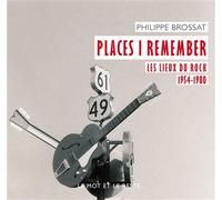 Places i remember - les lieux du rock 1954-1980 Les lieux du rock 1954-1980 - Philippe Brossat - Le Mot Et Le Reste - broché - Beau livre