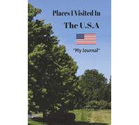 Places I Visited In The U.S.A: On Your Next Trip, Take This Elegant "100 Pages Blank Lined Journal" With You And Record Those Fun Filled Moments and Experiences!