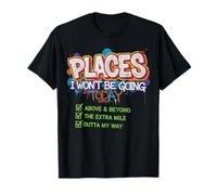 « Places I Won't Be Going Today » drôle T-Shirt
