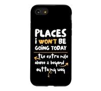 Places I Won't Be Going Today Extra Mile Above and Beyond Coque pour iPhone SE (2020) / 7/8