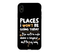 Places I Won't Be Going Today Extra Mile Above and Beyond Coque pour iPhone XS Max