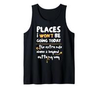 Places I Won't Be Going Today Extra Mile Above and Beyond Débardeur