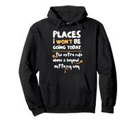 Places I Won't Be Going Today Extra Mile Above and Beyond Sweat à Capuche