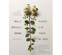Places I've Taken My Body: Essays