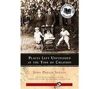 Places Left Unfinished at the Time of Creation John Phillip Santos (Auteur)