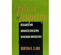 Places Of Inquiry: Research And Advanced Education In Modern Universities