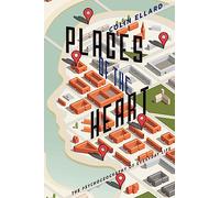 Places of the Heart: The Psychogeography of Everyday Life