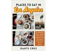 Places To Eat In Los Angeles: 68 Legendary Spots For Hidden Gems, Iconic Classics & The Best Damn Bites In The City Of Angels