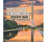 Places To Visit In Washington Dc - Geography Grade 1 Children's Explore The World Books