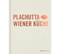 "Plachutta Wiener Küche" von Ewald Plachutta - Traditionelle und moderne Genüsse aus Wien - Ein kulinarisches Erbe für jeden Tag und jede Gelegenheit!