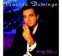 Placido Domingo - Be My Love by Placido Domingo (1991) Audio CD