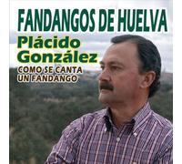 Plácido González - Cómo Se Canta Un Fandango: Fandangos De Huelva