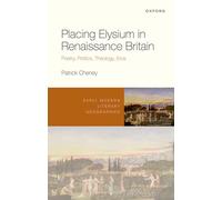 Placing Elysium in Renaissance Britain: Poetry, Politics, Theology, Eros