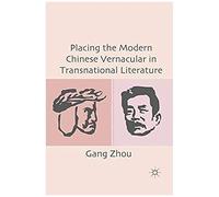 Placing The Modern Chinese Vernacular In Transnational Literature