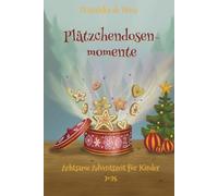 Plätzchendosenmomente: Achtsame Adventszeit für Kinder: Ein besonderes Adventskalender-Buch mit 24 Geschichten, Impulsen und Ausmalbildern - Nähe, Freude und Herzensmomente für Kinder und Eltern
