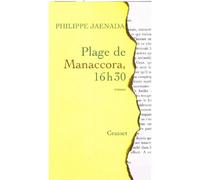 Plage de Manaccora 16 h 30 - Philippe Jaenada - Grasset - broché - Roman