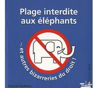 Plage interdite aux éléphants, et autres bizarreries du droit