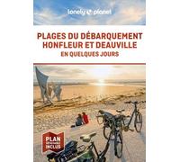 Lonely Planet - Guide Plages du débarquement, Honfleur et Deauville En quelques jours 2024-2025: Courts séjours, adresses tendances, cartes et promenades à pied