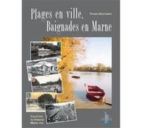 PLAGES EN VILLE. BAIGNADES EN MARNE DESCHAMPS. THOMAS (Auteur)