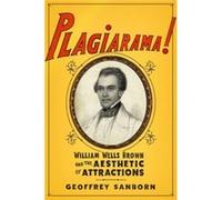 Plagiarama!: William Wells Brown And The Aesthetic Of Attractions (Hardcover) Geoffrey Sanborn, (Auteur)