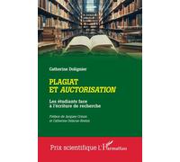 Plagiat et auctorisation Les étudiants face à l'écriture de recherche - Catherine Dolignier - L'harmattan - broché - Essai