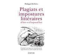 Plagiats Et Impostures Littéraires D'hier Et D'aujourd'hui - Canulars, Escroqueries, Mystifications, Supercheries Et Autres Trafics De Textes