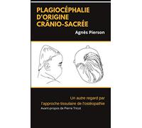 plagiocéphalie d'origine crânio-sacrée: un autre regard par l'approche tissulaire de l'ostéopathie