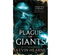 Plague Of Giants Kevin Hearne, (Auteur)