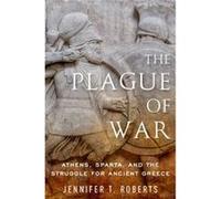 Plague Of War Jennifer Professor Of Classics And History At The City College Of New York And The City University Of New York Graduate Center Roberts, (Auteur)