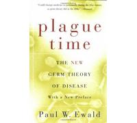 Plague Time : The New Germ Theory of Disease by Associate Professor and Chair of Biology Paul W Ewald (2002-01-01)