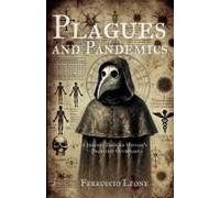 Plagues And Pandemics A Journey Through History's Deadliest Outbreaks