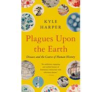 Plagues upon the Earth: Disease and the Course of Human History